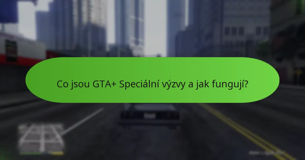 Jaké jsou odměny za dokončení GTA+ Speciálních výzev?