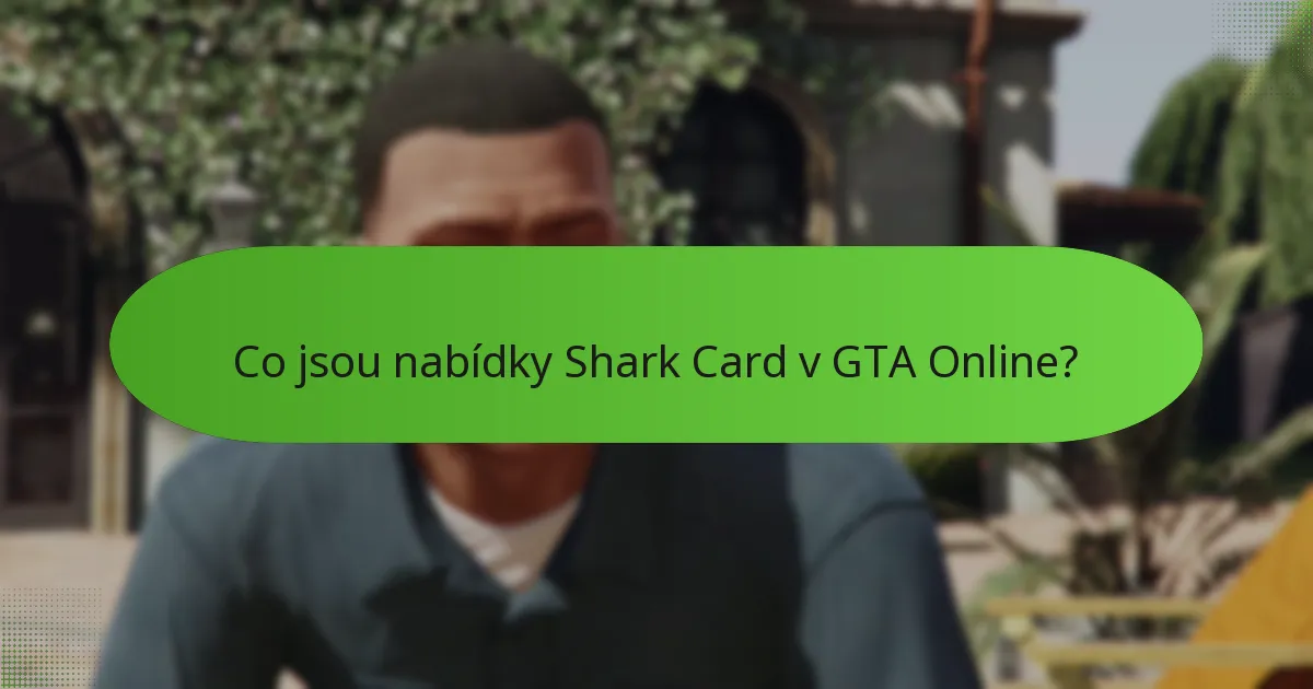 Jaké bonusy jsou zahrnuty při nákupu Shark Card?