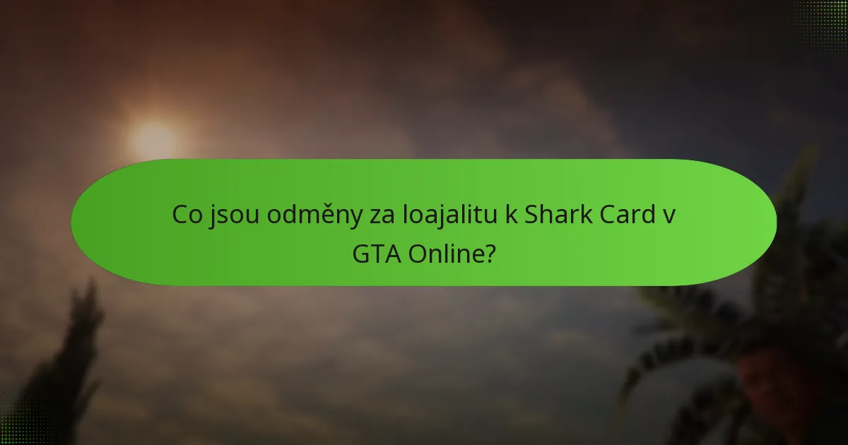Jaké průběžné bonusy jsou k dispozici prostřednictvím odměn za loajalitu k Shark Card?