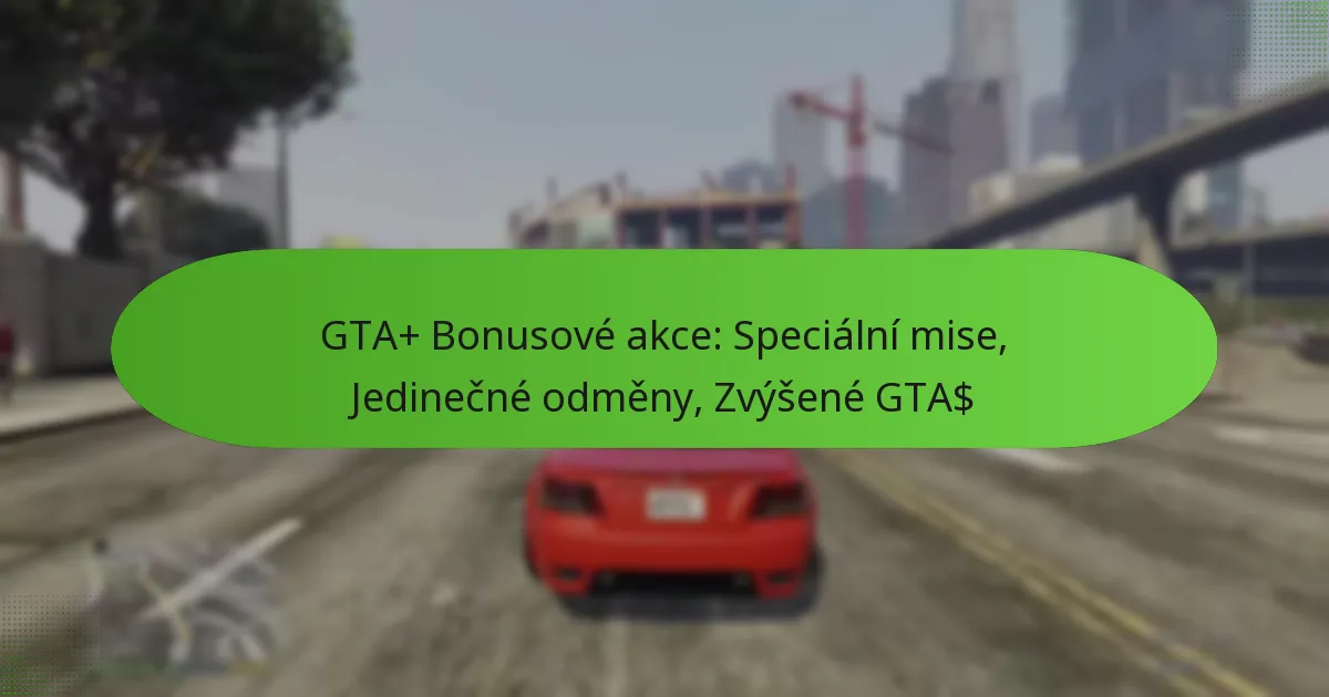 featured-image-gta-bonusove-akce-specialni-mise-jedinecne-odmeny-zvysene-gta