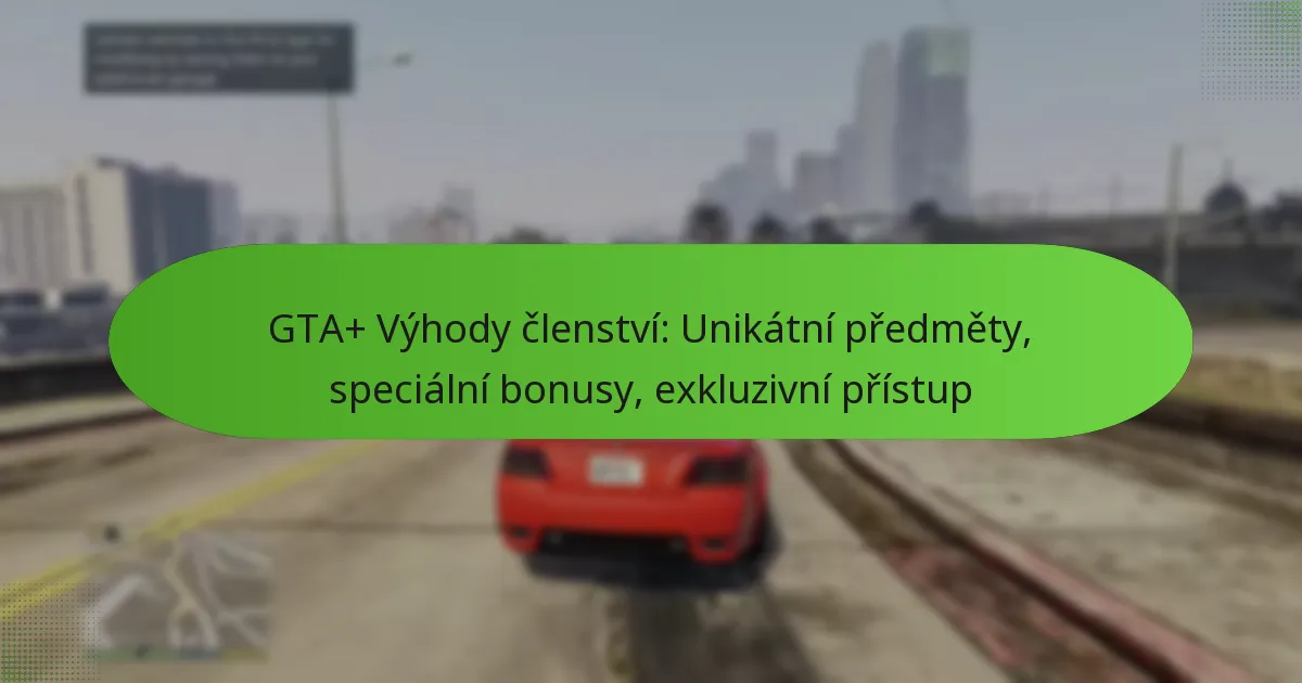 featured-image-gta-vyhody-clenstvi-unikatni-predmety-specialni-bonusy-ekluzivni-pristup