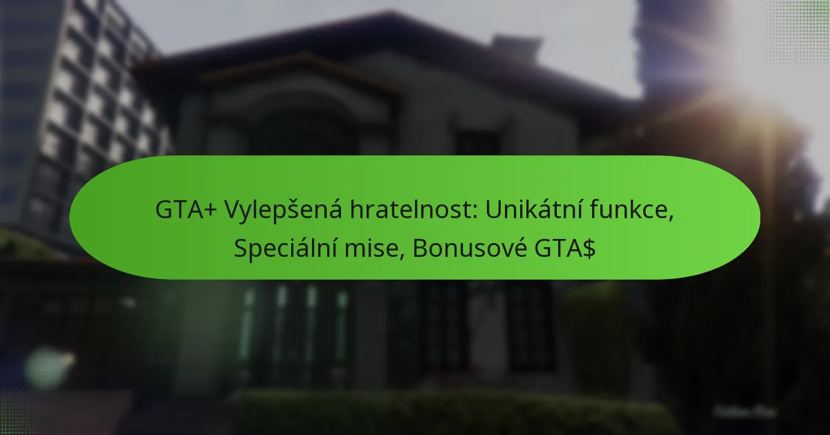 featured-image-gta-vylepsena-hratelnost-unikatni-funkce-specialni-mise-bonusove-gta