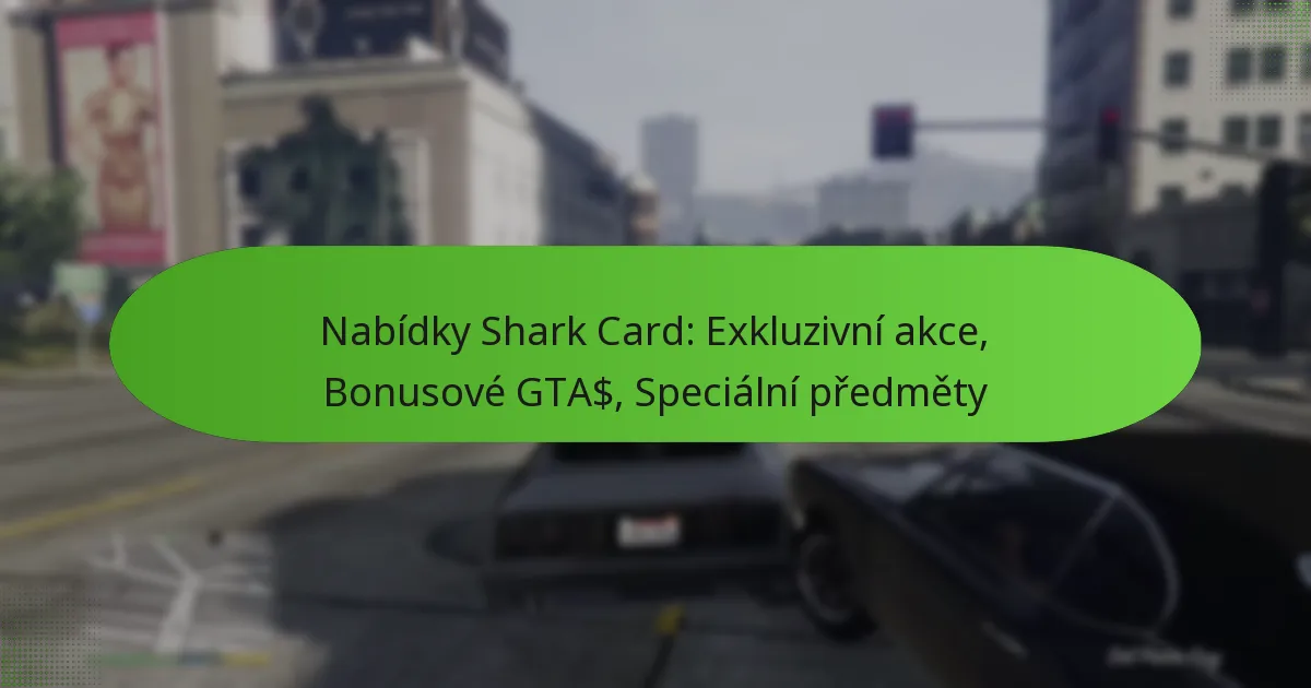 featured-image-nabidky-shark-card-ekluzivni-akce-bonusove-gta-specialni-predmety