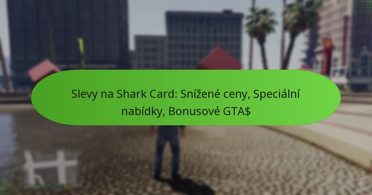 featured-image-slevy-na-shark-card-snizene-ceny-specialni-nabidky-bonusove-gta