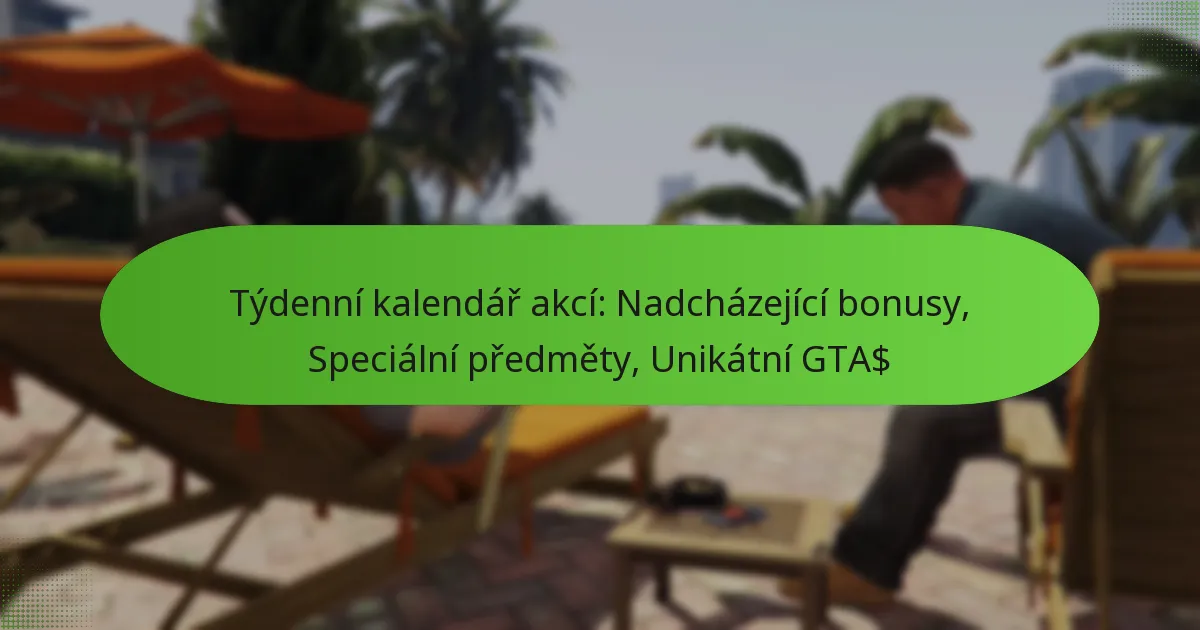 featured-image-tydenni-kalendar-akci-nadchazejici-bonusy-specialni-predmety-unikatni-gta