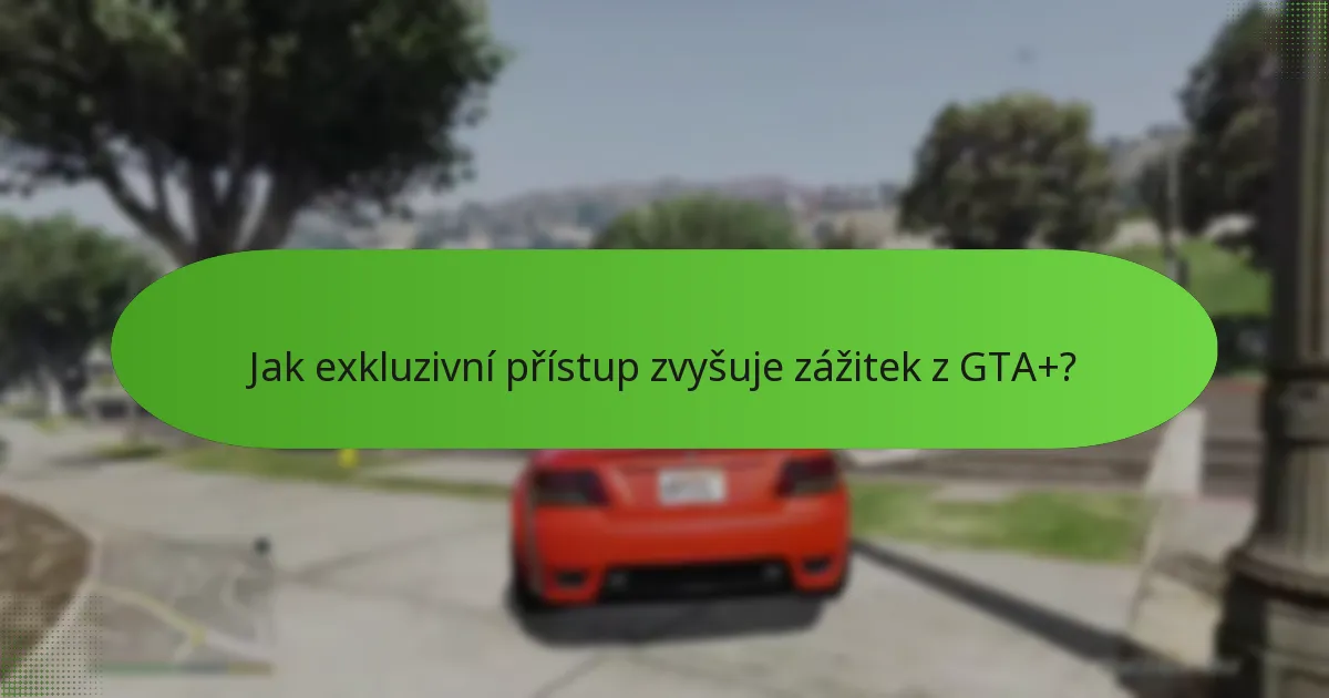 Jaké speciální bonusy členové GTA+ získávají?