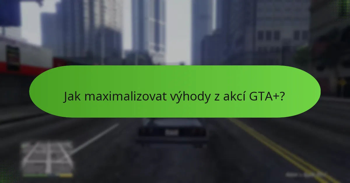 Kdo má nárok na akce GTA+?