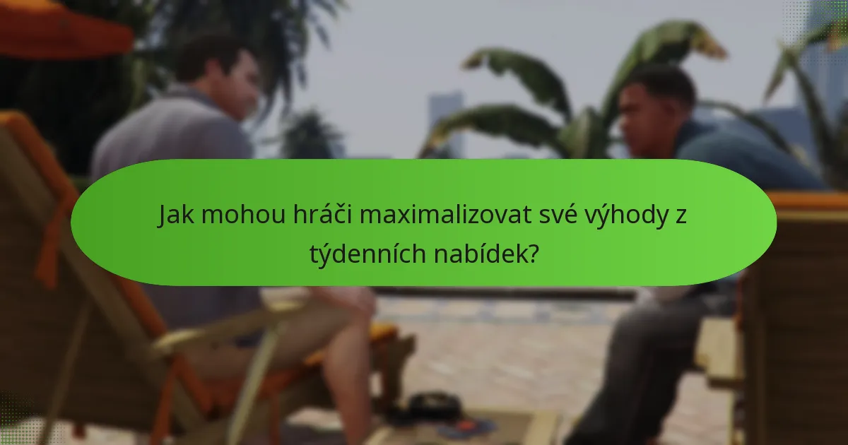 Jak mohou hráči maximalizovat své výhody z týdenních nabídek?