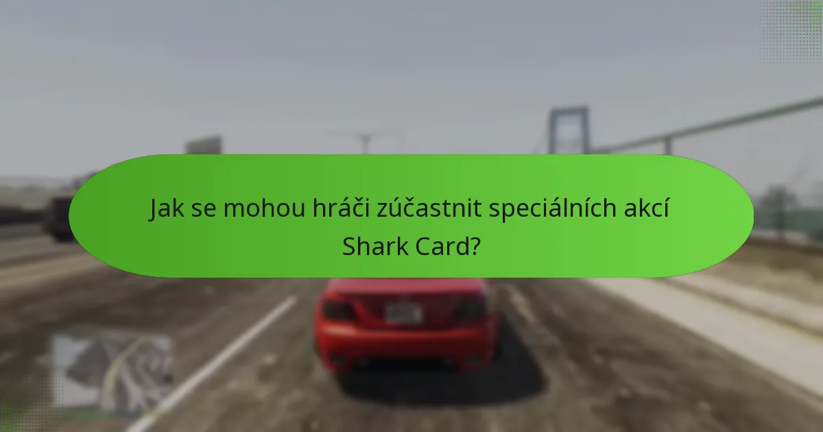 Jak se mohou hráči zúčastnit speciálních akcí Shark Card?