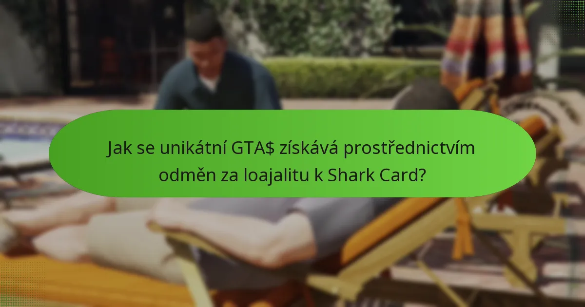 Jak se unikátní GTA$ získává prostřednictvím odměn za loajalitu k Shark Card?