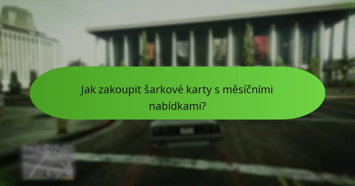 Jak zakoupit šarkové karty s měsíčními nabídkami?