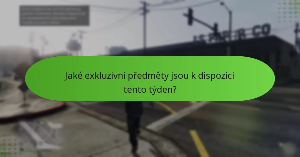 Jaké exkluzivní předměty jsou k dispozici tento týden?