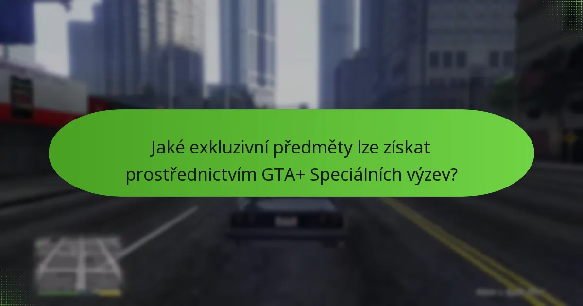 Jaké exkluzivní předměty lze získat prostřednictvím GTA+ Speciálních výzev?