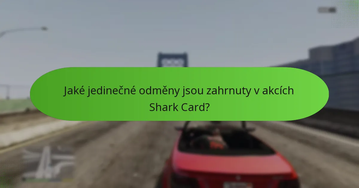 Jaké speciální předměty lze získat prostřednictvím akcí Shark Card?