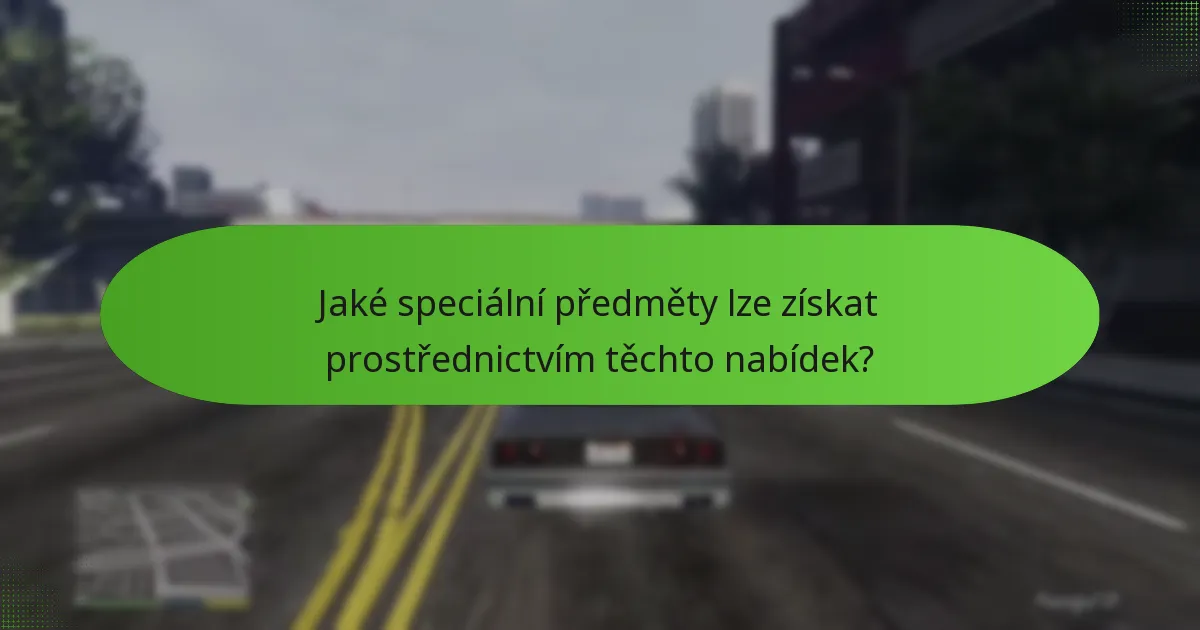 Jaké speciální předměty lze získat prostřednictvím těchto nabídek?